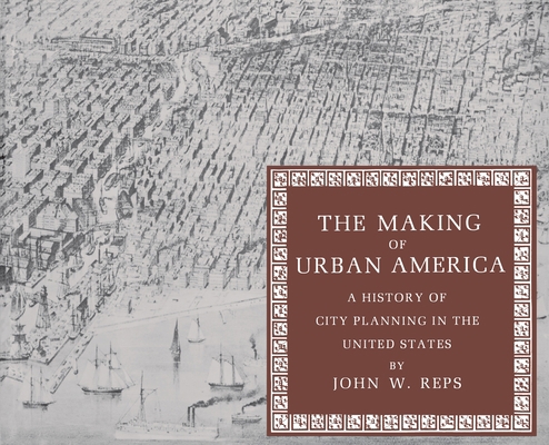 The Making of Urban America: A History of City Pla