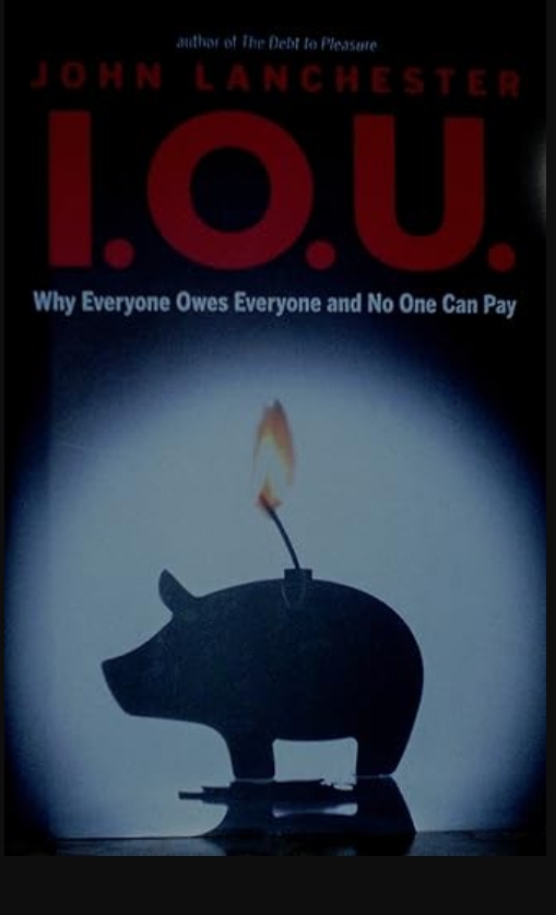I.O.U.: Why Everyone Owes Everyone and No One Can 