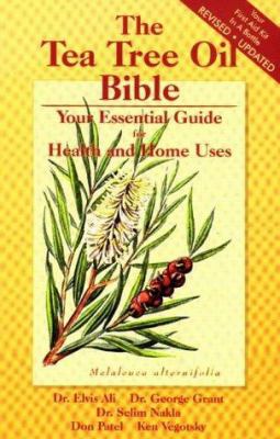 The Tea Tree Oil Bible: Your Essential Guide for H