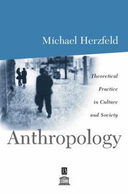 Anthropology: Theoretical Practice in Culture and 